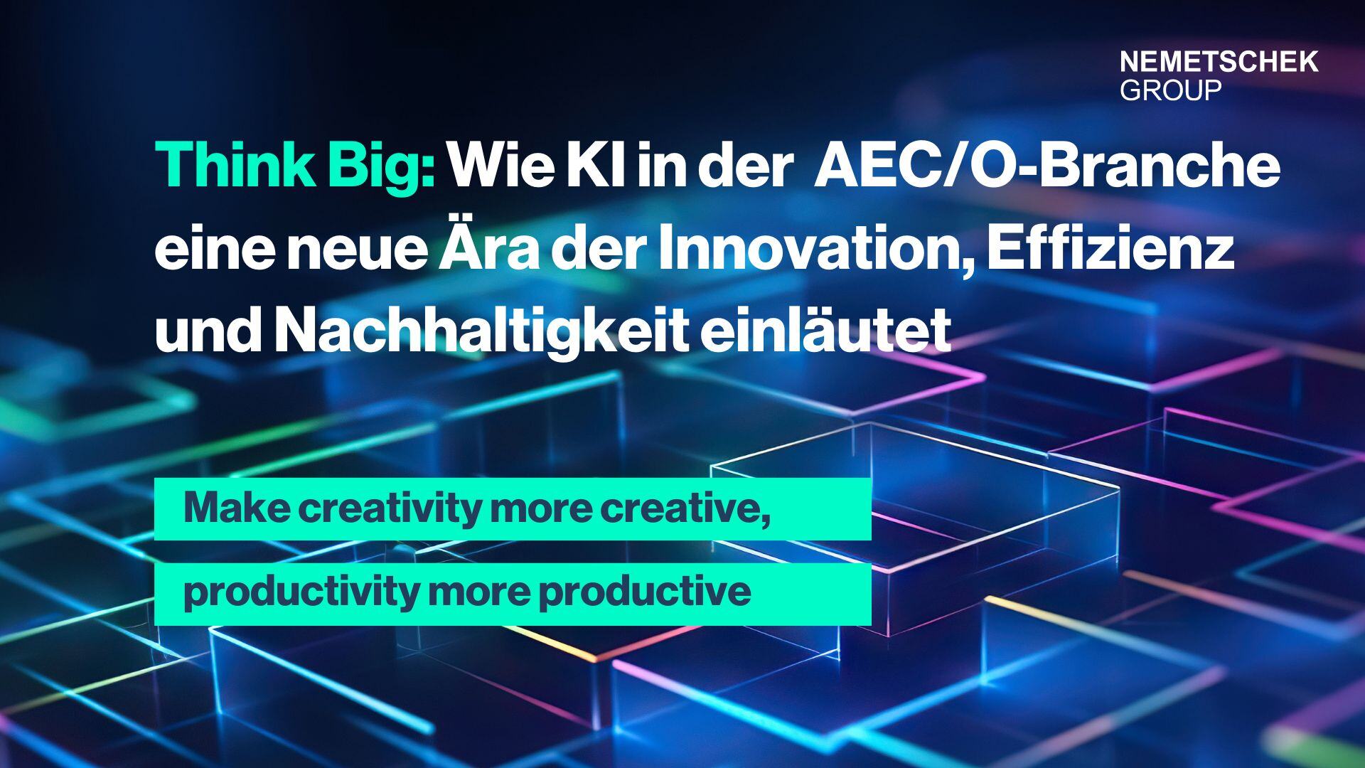 Think Big: Wie KI die AEC/O-Branche verändert